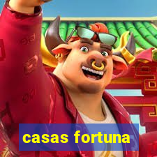 casas fortuna