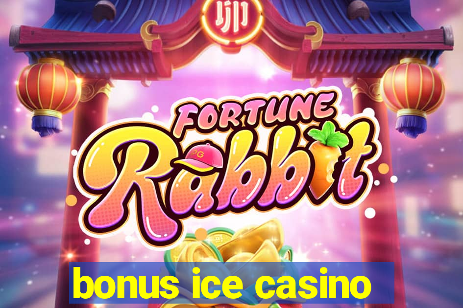 bonus ice casino