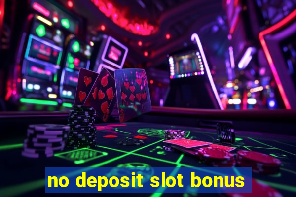 no deposit slot bonus