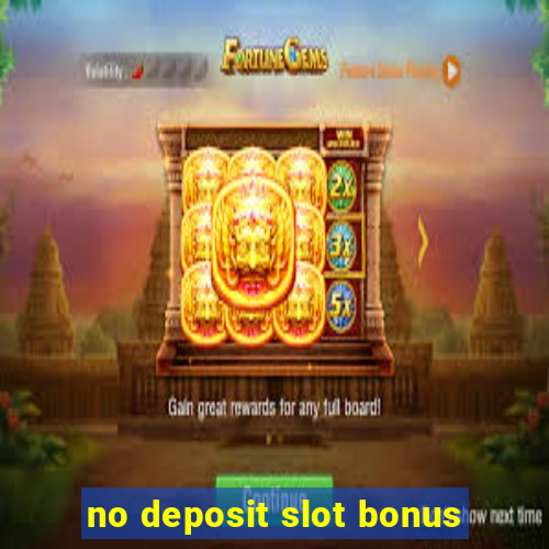 no deposit slot bonus