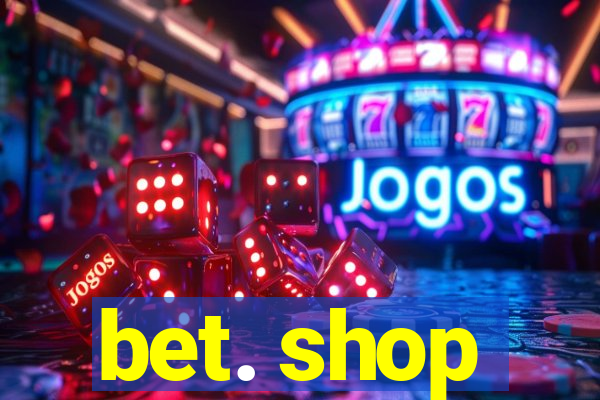 bet. shop