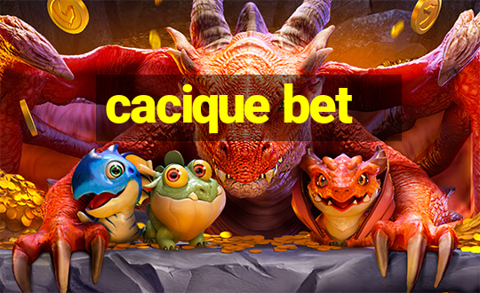 cacique bet