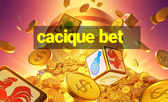 cacique bet