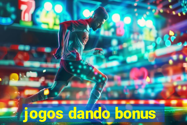 jogos dando bonus