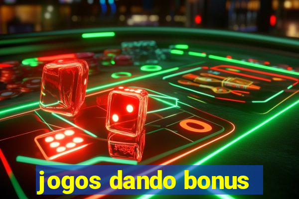 jogos dando bonus