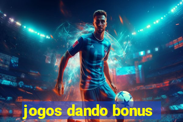 jogos dando bonus