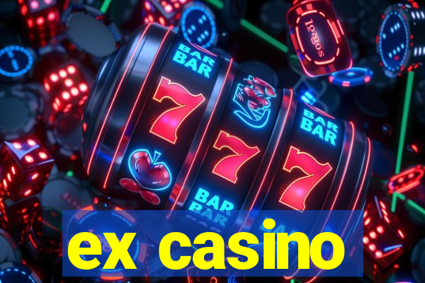 ex casino