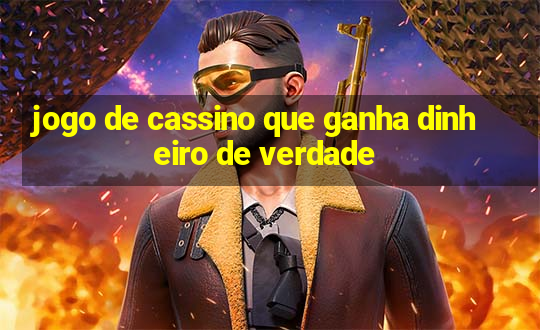 jogo de cassino que ganha dinheiro de verdade