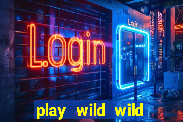 play wild wild riches slot