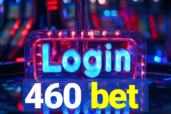 460 bet