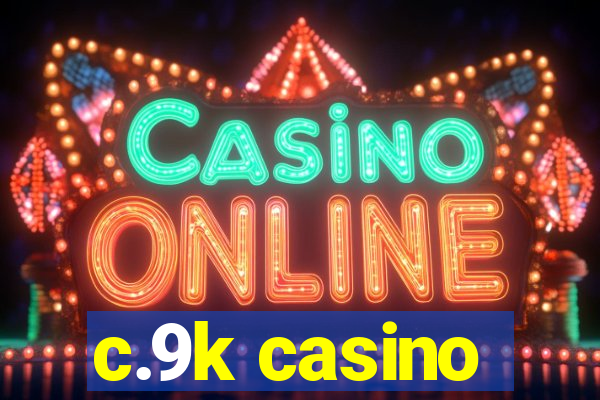 c.9k casino