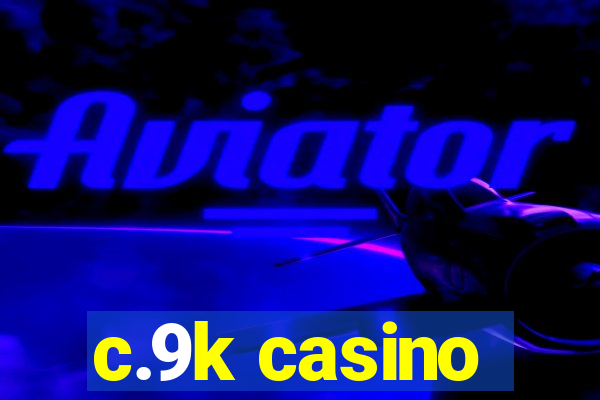 c.9k casino