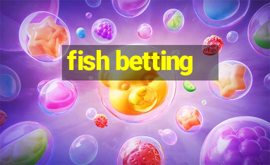 fish betting