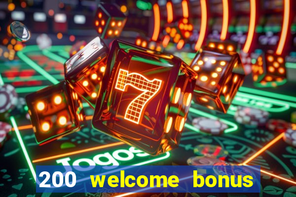 200 welcome bonus online casino