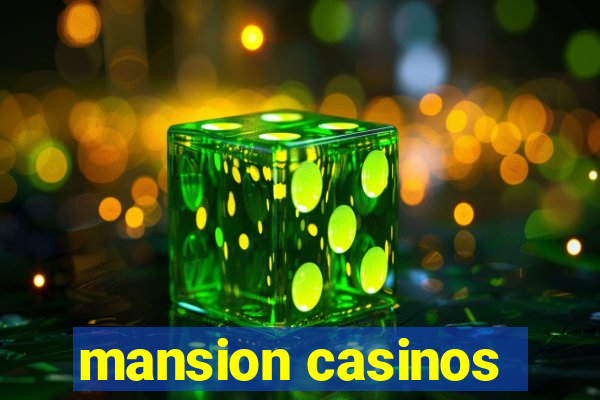 mansion casinos