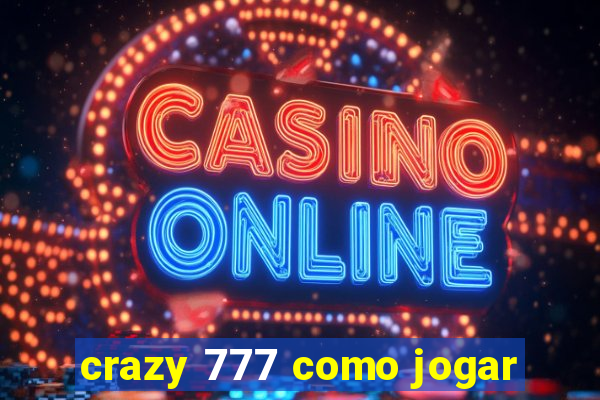 crazy 777 como jogar