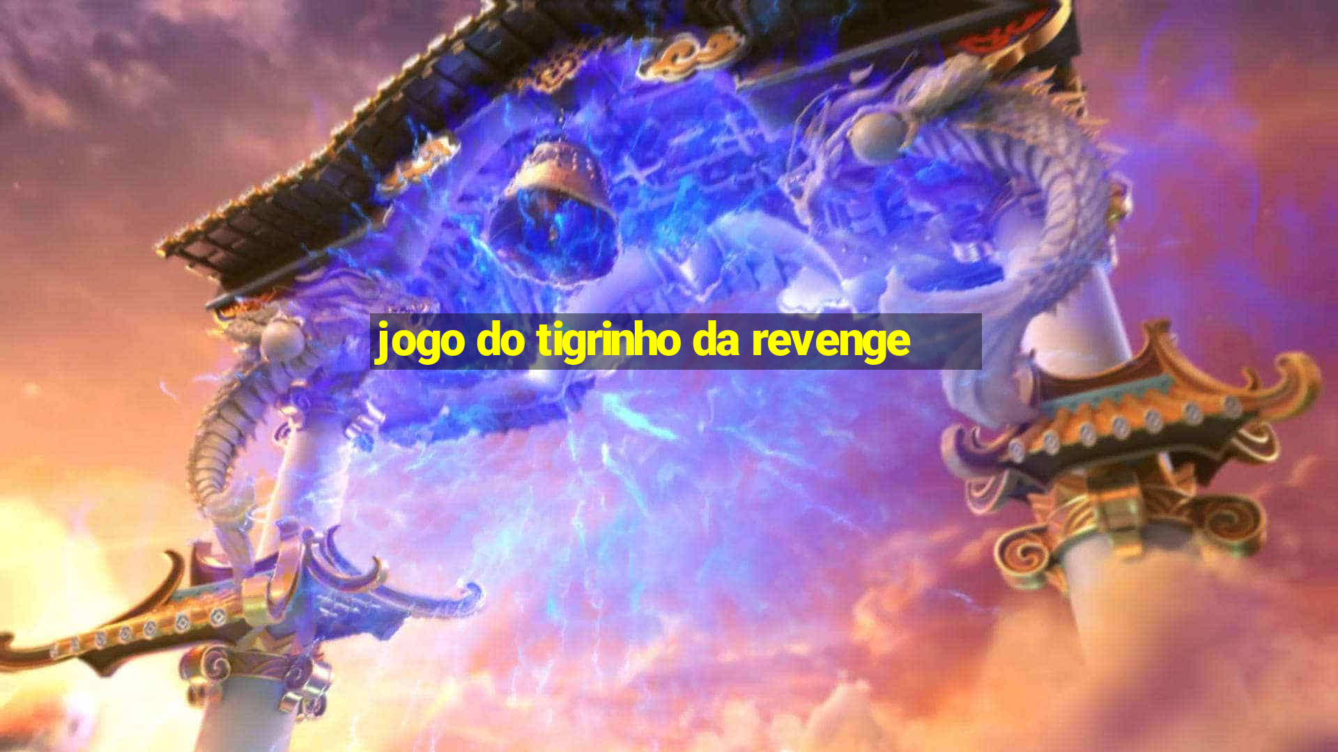 jogo do tigrinho da revenge