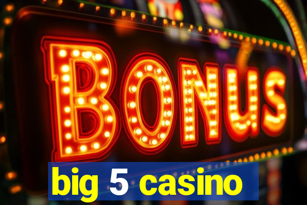 big 5 casino