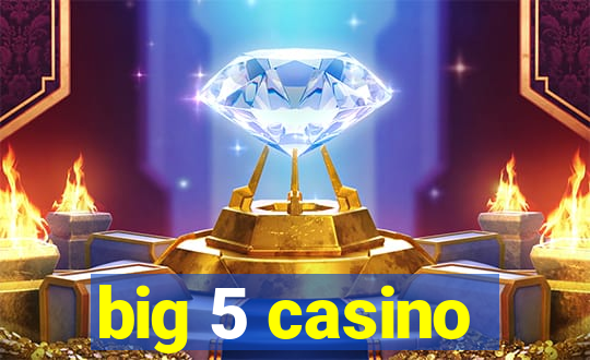 big 5 casino