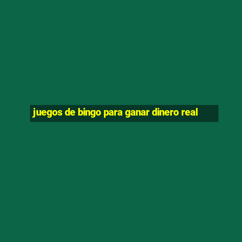 juegos de bingo para ganar dinero real