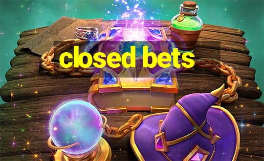 closed bets