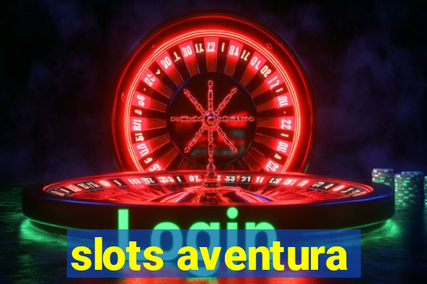 slots aventura