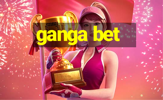 ganga bet