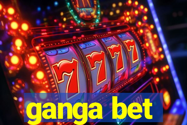 ganga bet