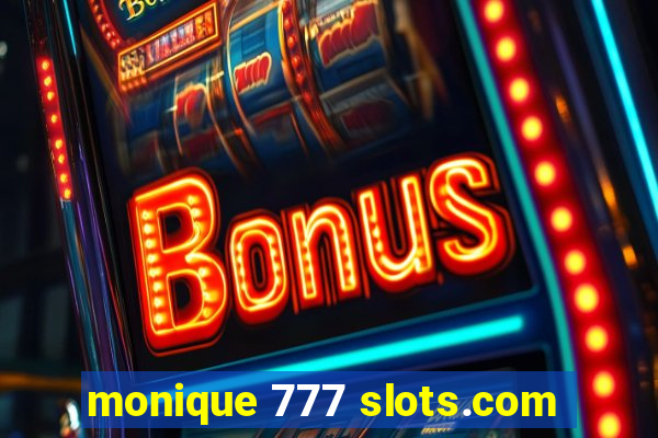 monique 777 slots.com