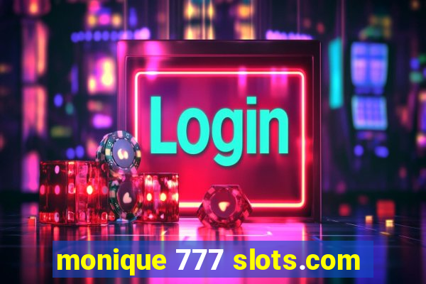 monique 777 slots.com