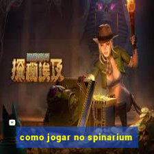 como jogar no spinarium