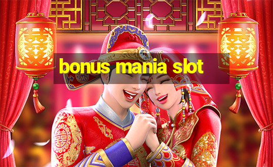 bonus mania slot