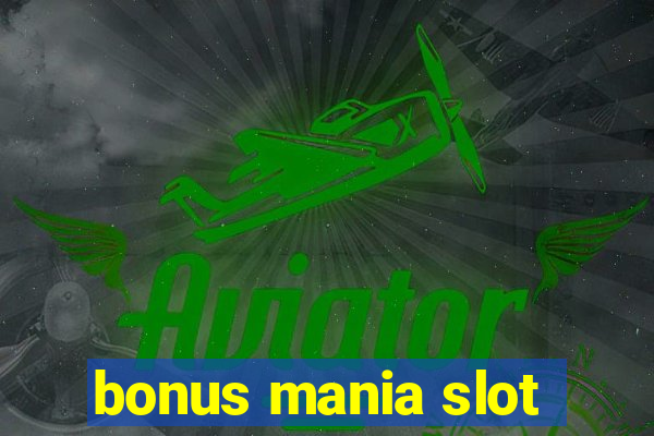 bonus mania slot