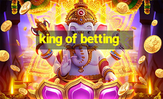 king of betting