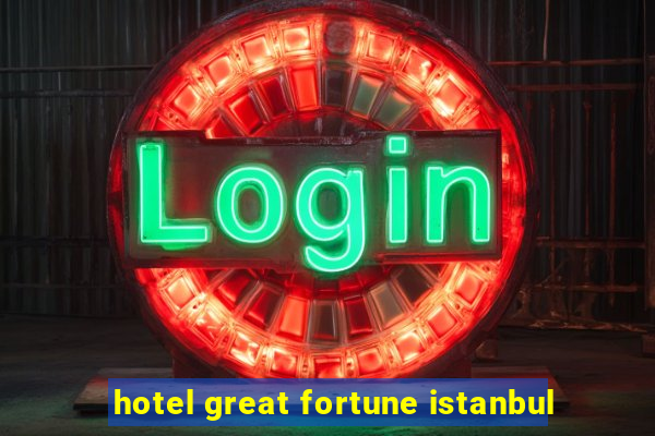 hotel great fortune istanbul