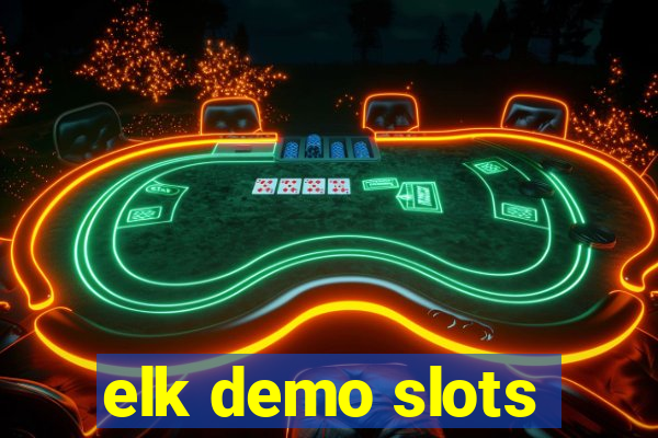 elk demo slots