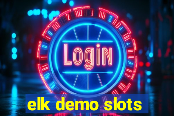 elk demo slots