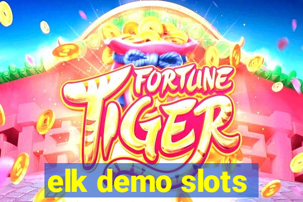 elk demo slots