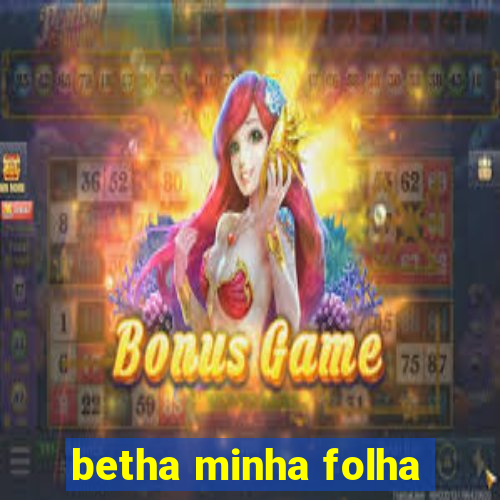 betha minha folha