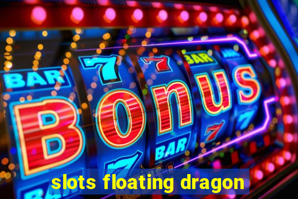 slots floating dragon