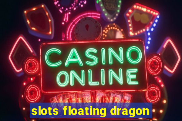 slots floating dragon