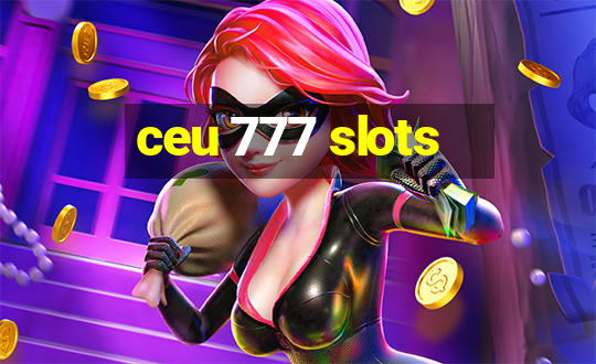 ceu 777 slots