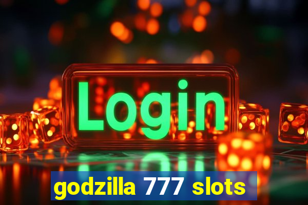 godzilla 777 slots