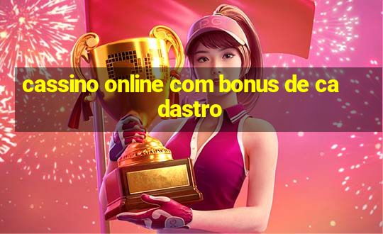 cassino online com bonus de cadastro