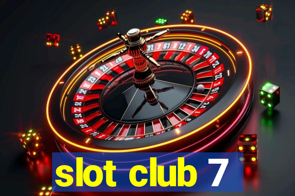 slot club 7