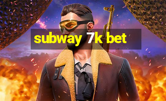 subway 7k bet