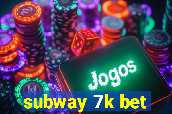 subway 7k bet