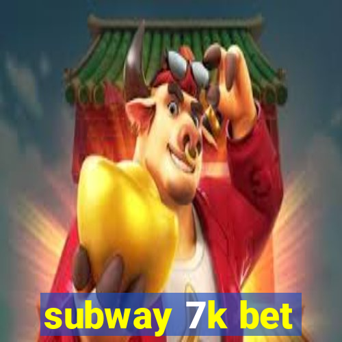 subway 7k bet