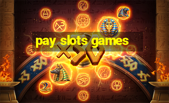 pay slots games