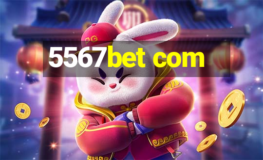 5567bet com